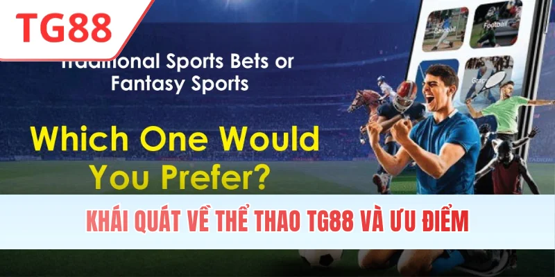 Khái quát về thể thao TG88 và ưu điểm